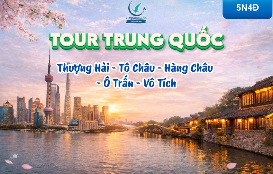 THƯỢNG HẢI – TÔ CHÂU – HÀNG CHÂU – Ô TRẤN – VÔ TÍCH 5N4Đ [HO]